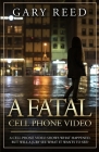 A Fatal Cell Phone Video: A video shows what happened, but will a jury see what it wants to see? By Gary Reed Cover Image