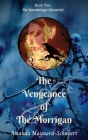 The Vengeance of The Morrigan By Amanda Maynard-Schubert Cover Image