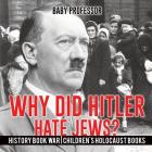 Why Did Hitler Hate Jews? - History Book War Children's Holocaust Books Cover Image