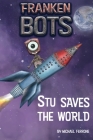 Frankenbots: Stu Saves the World By Michael Ferrone (Other) Cover Image