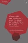 Regulation, Innovation and Competition in Pharmaceutical Markets: A Comparative Study By Margherita Colangelo Cover Image