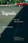 Signals: New and Selected Stories (Vintage Contemporaries) By Tim Gautreaux Cover Image