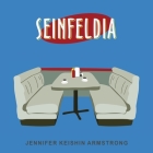 Seinfeldia Lib/E: How a Show about Nothing Changed Everything By Jennifer Armstrong, Jennifer Keishin Armstrong, Christina Delaine (Read by) Cover Image