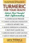 Turmeric for Your Health: Nature's Most Powerful Anti-Inflammatory By Larry Trivieri Cover Image