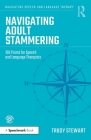 Navigating Adult Stammering: 100 Points for Speech and Language Therapists By Trudy Stewart Cover Image