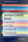 German Covered Bonds: Overview and Risk Analysis of Pfandbriefe (Springerbriefs in Finance) By Ralf Werner, Manuela Spangler Cover Image
