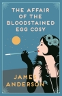 The Affair of the Bloodstained Egg Cosy By James Anderson Cover Image