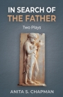 In Search of the Father: Two Plays By Anita S. Chapman Cover Image