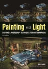 Painting with Light: Lighting & Photoshop Techniques for Photographers, 2nd Ed By Eric Curry (Photographer) Cover Image