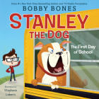 Stanley the Dog: The First Day of School By Bobby Bones, Stephanie Laberis (Illustrator) Cover Image