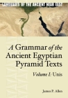 A Grammar of the Ancient Egyptian Pyramid Texts, Vol. I: Unis (Languages of the Ancient Near East) By James P. Allen Cover Image