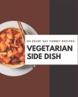Oh Dear! 365 Yummy Vegetarian Side Dish Recipes: Save Your Cooking Moments with Yummy Vegetarian Side Dish Cookbook! By Ashley Tucker Cover Image