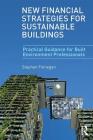 New Financial Strategies for Sustainable Buildings: Practical Guidance for Built Environment Professionals By Stephen Finnegan Cover Image