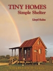 Tiny Homes: Simple Shelter: Scaling Back in the 21st Century (Shelter Library of Building Books) Cover Image