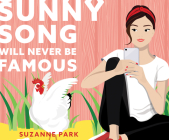 Sunny Song Will Never Be Famous By Suzanne Park, Joy Osmanski (Read by) Cover Image