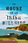 The House on an Irish Hillside: A Memoir Cover Image