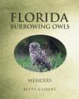 Florida Burrowing Owls By Betty Gilbert Cover Image