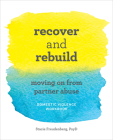 Recover and Rebuild Domestic Violence Workbook: Moving On from Partner Abuse Cover Image