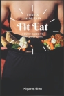 Fit Eat: Fitness Made Easy. A Quick Guide to that Body Goal By Megatron Media Cover Image