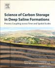 Science of Carbon Storage in Deep Saline Formations: Process Coupling Across Time and Spatial Scales By Pania Newell (Editor), Anastasia Ilgen (Editor) Cover Image