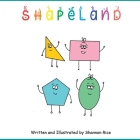 Shapeland: A Unique Adorable Book Designed to Teach Young Children About Shapes, Feelings, Emotions, Acceptance and Tolerance, Fo Cover Image