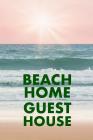 Beach Home Guest House: Guest Reviews for Airbnb, Homeaway, Booking.Com, Hotels.Com, Cafe, Restaurant, B&b, Motel - Feedback & Reviews from Gu By David Duffy Cover Image
