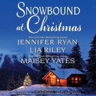 Snowbound at Christmas Lib/E By Jennifer Ryan, Lia Riley, Maisey Yates Cover Image