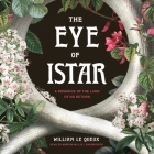 The Eye of Istar Lib/E: A Romance of the Land of No Return By William Le Queux, Mirron Willis (Read by) Cover Image