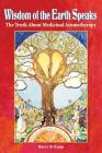 Wisdom of the Earth Speaks: The Truth About Medicinal Aromatherapy By Barry B. Kapp Cover Image