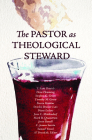 The Pastor as Theological Steward By T. Scott Daniels, Dean Fleming, Stephen G. Green Cover Image