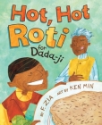 Hot, Hot Roti for Dada-Ji By Farhana Zia, Ken Min (Illustrator) Cover Image