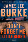 Don't Forget Me, Little Bessie By James Lee Burke Cover Image