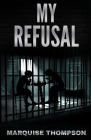 My Refusal By Marquise Thompson Cover Image