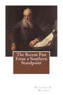 The Recent Past From a Southern Standpoint: Reminiscences of a Grandfather By Richard H. Wilmer Cover Image