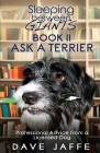 Sleeping between Giants Book 2, Ask a Terrier: Professional Advice from a Licensed Dog By Dave Jaffe Cover Image