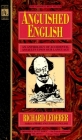 Anguished English: An Anthology of Accidental Assualts Upon Our Language By Richard Lederer Cover Image