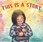 This Is a Story By John Schu, Lauren Castillo (Illustrator) Cover Image