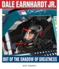 Dale Earnhardt Jr.: Out of the Shadow of Greatness By Mike Hembree Cover Image