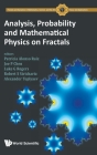 Analysis, Probability and Mathematical Physics on Fractals (Fractals and Dynamics in Mathematics #5) By Patricia Alonso Ruiz (Editor), Joe Po-Chou Chen (Editor), Luke G. Rogers (Editor) Cover Image
