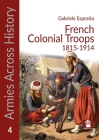 French Colonial Troops, 1815-1914 Cover Image