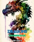 Dragons: An Adult Coloring Book: with Mythical Fantasy Creatures and Epic Fantasy Scenes for Dragon Lovers Cover Image