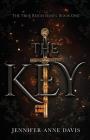 The Key: The True Reign Series, Book 1 By Jennifer Anne Davis Cover Image