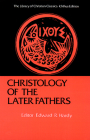 Christology of the Later Fathers, (Library of Christian Classics) By Edward R. Hardy (Editor) Cover Image