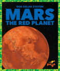 Mars: The Red Planet (Our Solar System) By Mari C. Schuh Cover Image