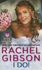 I Do! By Rachel Gibson Cover Image