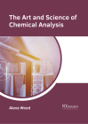 The Art and Science of Chemical Analysis By Alana Wood (Editor) Cover Image