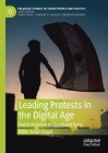 Leading Protests in the Digital Age: Youth Activism in Egypt and Syria (Palgrave Studies in Young People and Politics) By Billur Aslan Ozgul Cover Image