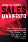 Jeffrey Gitomer's Sales Manifesto: Imperative Actions You Need to Take and Master to Dominate Your Competition and Win for Yourself...for the Next Dec Cover Image