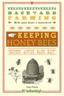 Backyard Farming: Keeping Honey Bees: From Hive Management to Honey Harvesting and More By Kim Pezza Cover Image