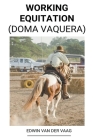Working Equitation (Doma Vaquera) By Edwin Van Der Vaag Cover Image